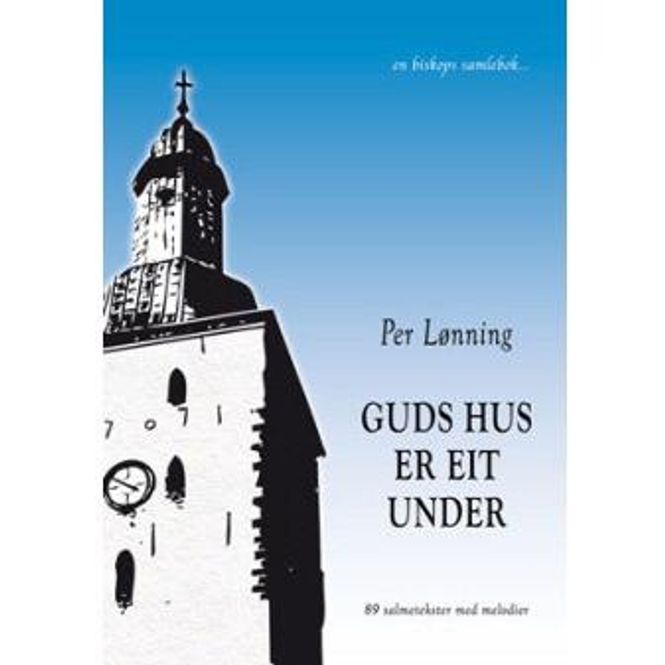 Hovedbilde Guds hus er eit under - en biskops samlebok - Per Lønning